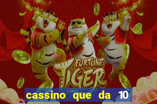 cassino que da 10 reais no cadastro